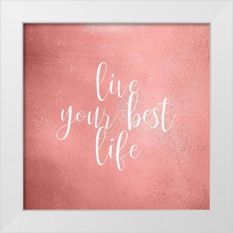 Your Best Life White Modern Wood Framed Art Print by Kimberly, Allen
