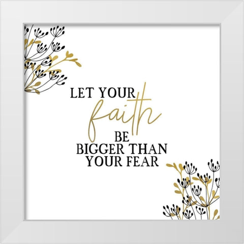 Your Faith Square White Modern Wood Framed Art Print by Kimberly, Allen