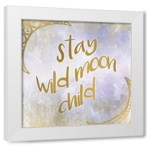 Stay Wild White Modern Wood Framed Art Print by Allen, Kimberly