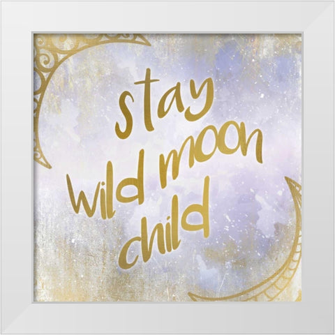 Stay Wild White Modern Wood Framed Art Print by Allen, Kimberly