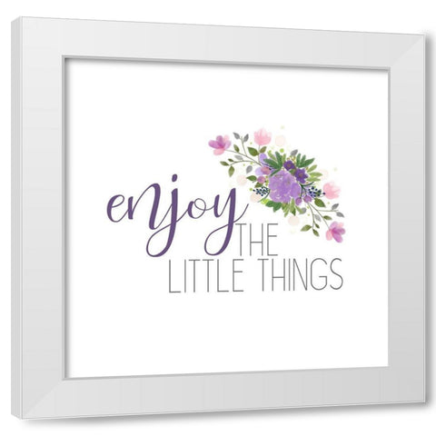 Enjoy The Little Things White Modern Wood Framed Art Print by Kimberly, Allen