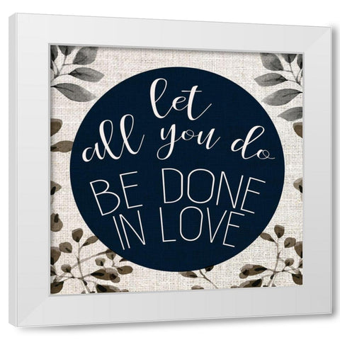All you Do White Modern Wood Framed Art Print by Kimberly, Allen
