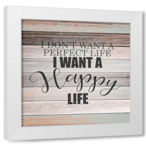 Happy Life White Modern Wood Framed Art Print by Kimberly, Allen