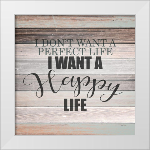 Happy Life White Modern Wood Framed Art Print by Kimberly, Allen