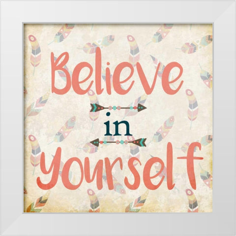 Believe in Yourself White Modern Wood Framed Art Print by Allen, Kimberly