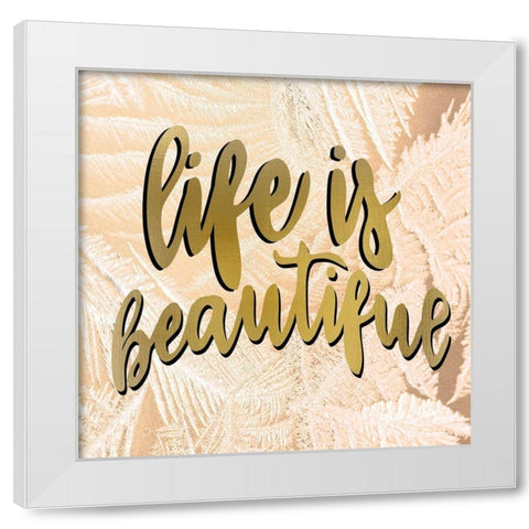 Life is Beautiful White Modern Wood Framed Art Print by Allen, Kimberly