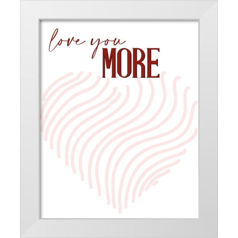 Love you More White Modern Wood Framed Art Print by Allen, Kimberly