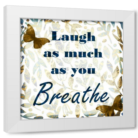 Laugh as Much White Modern Wood Framed Art Print by Allen, Kimberly