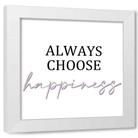 Always Choose 2 White Modern Wood Framed Art Print by Allen, Kimberly