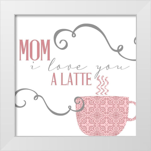 Mom Latte White Modern Wood Framed Art Print by Allen, Kimberly