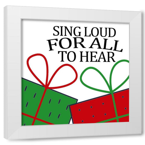 Sing Loud White Modern Wood Framed Art Print by Allen, Kimberly