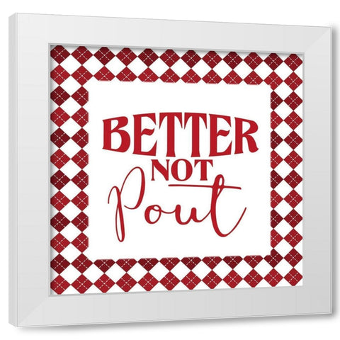 Better Not Pout White Modern Wood Framed Art Print by Allen, Kimberly
