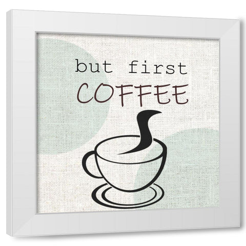 But First White Modern Wood Framed Art Print by Allen, Kimberly