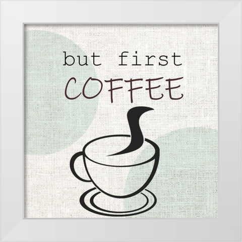 But First White Modern Wood Framed Art Print by Allen, Kimberly