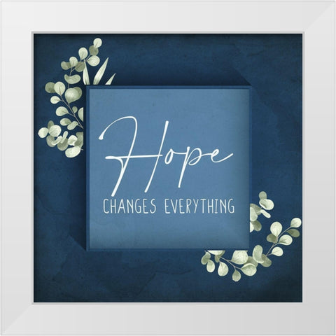 Hope Changes Everything White Modern Wood Framed Art Print by Allen, Kimberly