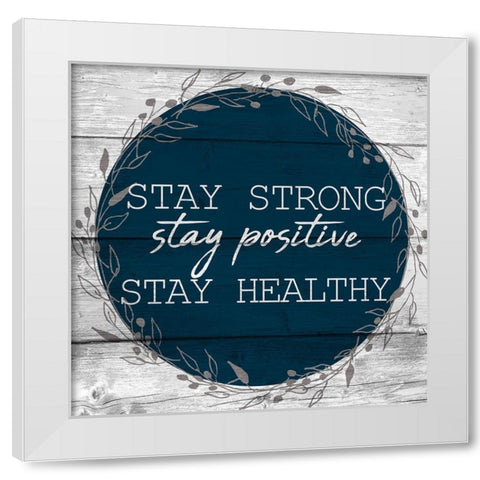 Stay Positive White Modern Wood Framed Art Print by Allen, Kimberly
