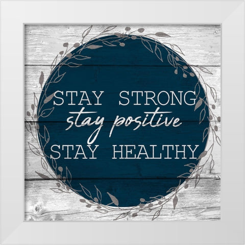 Stay Positive White Modern Wood Framed Art Print by Allen, Kimberly
