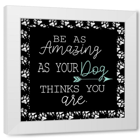 Be As Amazing White Modern Wood Framed Art Print by Allen, Kimberly