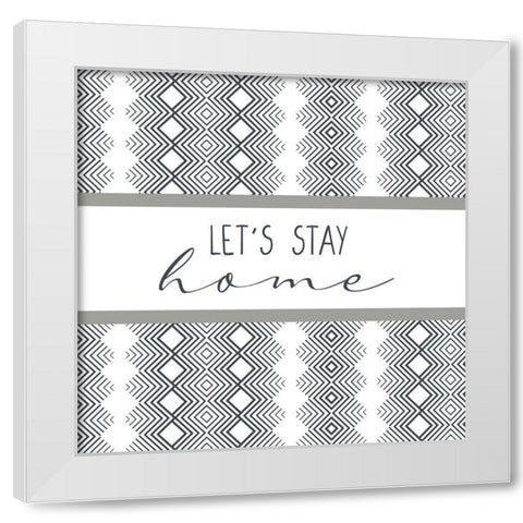 Stay Home Square White Modern Wood Framed Art Print by Allen, Kimberly