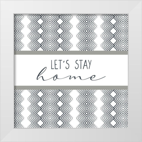 Stay Home Square White Modern Wood Framed Art Print by Allen, Kimberly