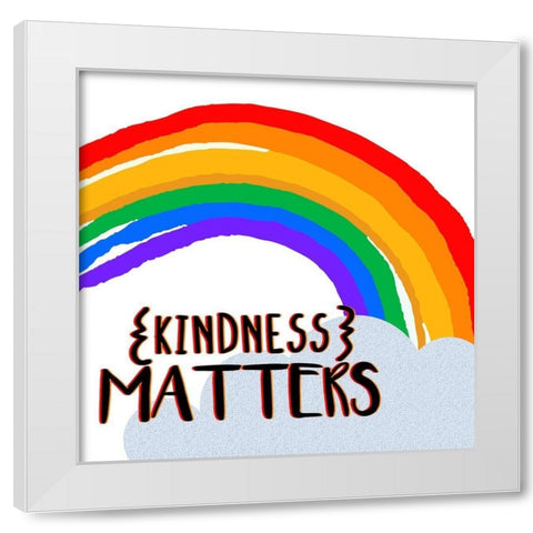Kindness Matters White Modern Wood Framed Art Print by Allen, Kimberly