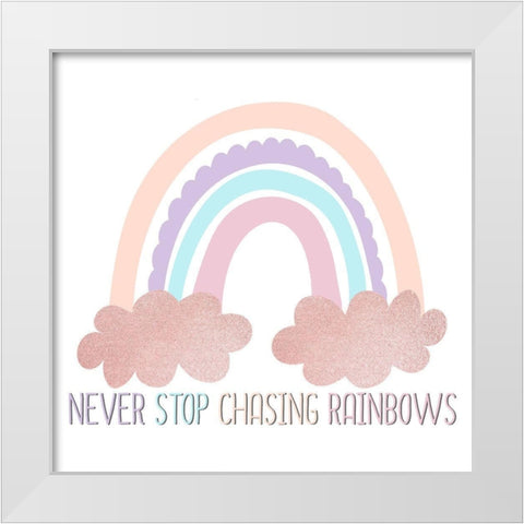 Never Stop Chasing Rainbows White Modern Wood Framed Art Print by Allen, Kimberly
