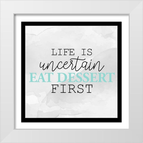 Eat Dessert_Aqua White Modern Wood Framed Art Print by Allen, Kimberly
