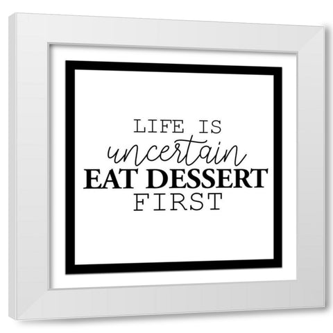 Eat Dessert White Modern Wood Framed Art Print by Allen, Kimberly