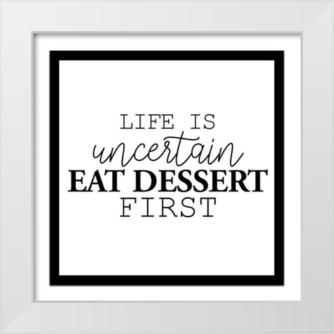Eat Dessert White Modern Wood Framed Art Print by Allen, Kimberly