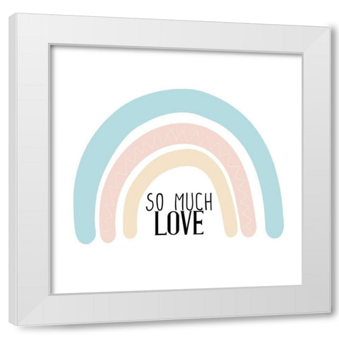 So Much Love White Modern Wood Framed Art Print by Allen, Kimberly