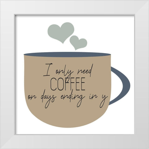 I Drink Coffee 2 V2 White Modern Wood Framed Art Print by Allen, Kimberly
