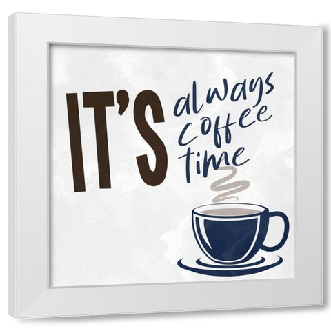 Always Coffee Time White Modern Wood Framed Art Print by Allen, Kimberly