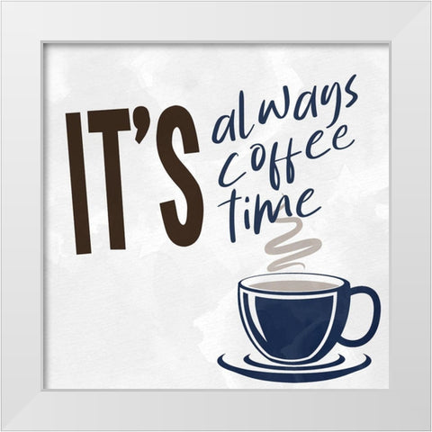 Always Coffee Time White Modern Wood Framed Art Print by Allen, Kimberly