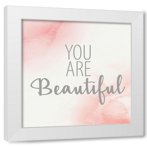 You Are Beautiful 2 White Modern Wood Framed Art Print by Allen, Kimberly