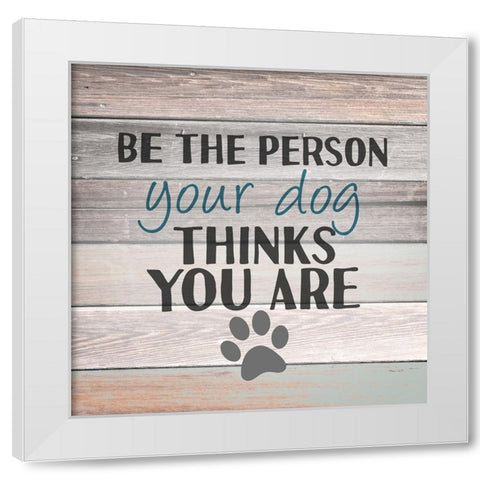 Be the Person White Modern Wood Framed Art Print by Allen, Kimberly