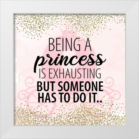 Being a Princess White Modern Wood Framed Art Print by Allen, Kimberly