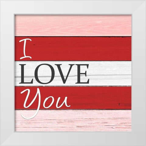 I Love You White Modern Wood Framed Art Print by Allen, Kimberly