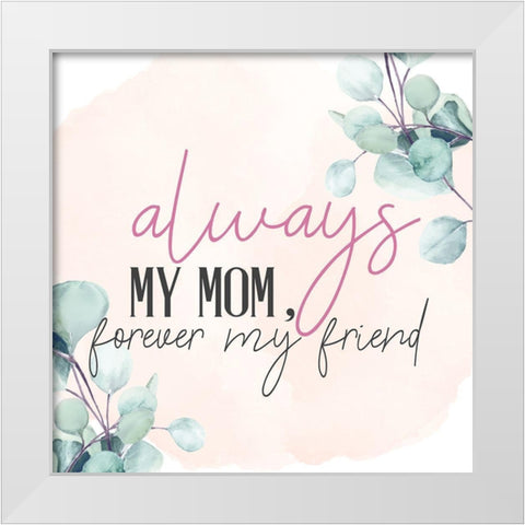 Always Mom White Modern Wood Framed Art Print by Allen, Kimberly