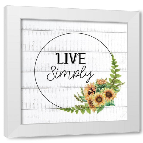 Live Simply Sunflowers White Modern Wood Framed Art Print by Allen, Kimberly