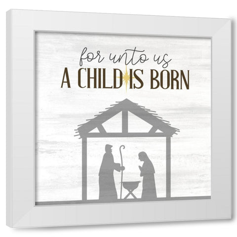 For Unto Us White Modern Wood Framed Art Print by Allen, Kimberly