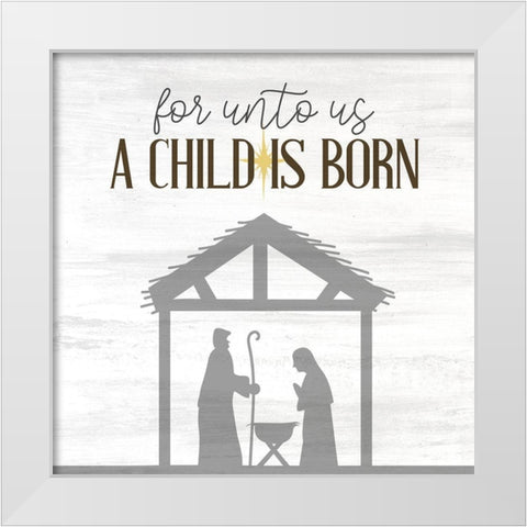 For Unto Us White Modern Wood Framed Art Print by Allen, Kimberly