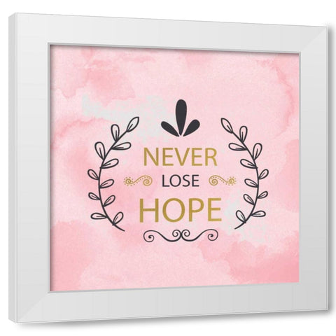 Never Lose Hope White Modern Wood Framed Art Print by Allen, Kimberly