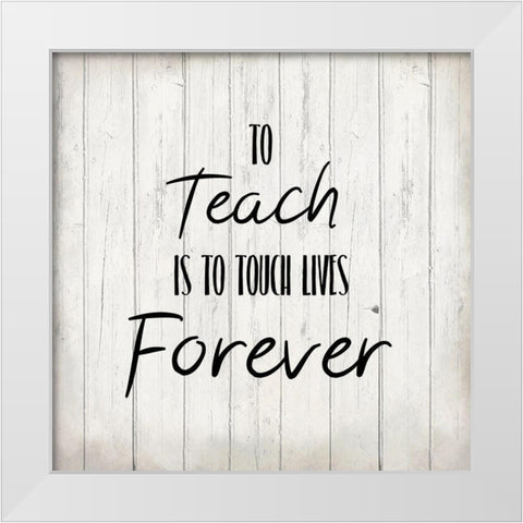 To Teach 2 White Modern Wood Framed Art Print by Kimberly, Allen