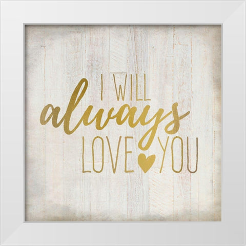 Always Love 1 White Modern Wood Framed Art Print by Kimberly, Allen