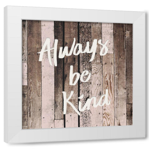 Be Kind White Modern Wood Framed Art Print by Kimberly, Allen