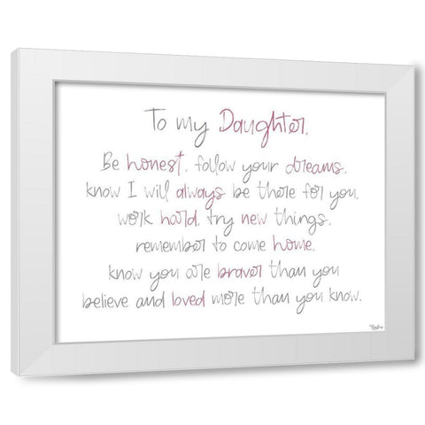 To My Daughter White Modern Wood Framed Art Print by Louise, Gigi