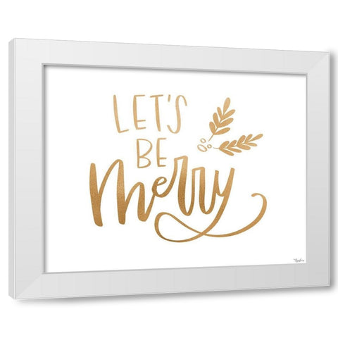 Be Merry Gold White Modern Wood Framed Art Print by Louise, Gigi