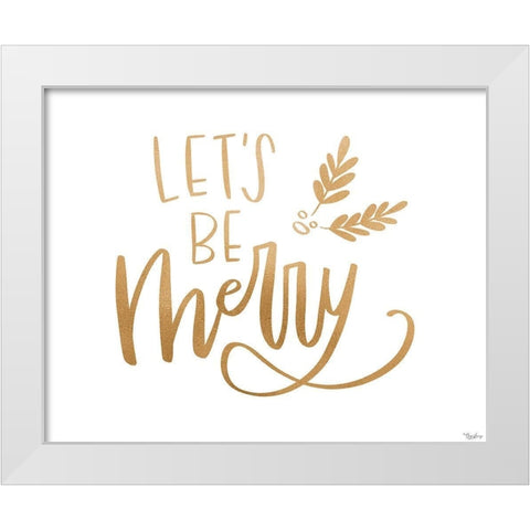 Be Merry Gold White Modern Wood Framed Art Print by Louise, Gigi