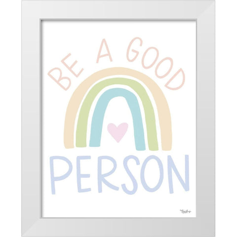 Be A Good Person White Modern Wood Framed Art Print by Louise, Gigi
