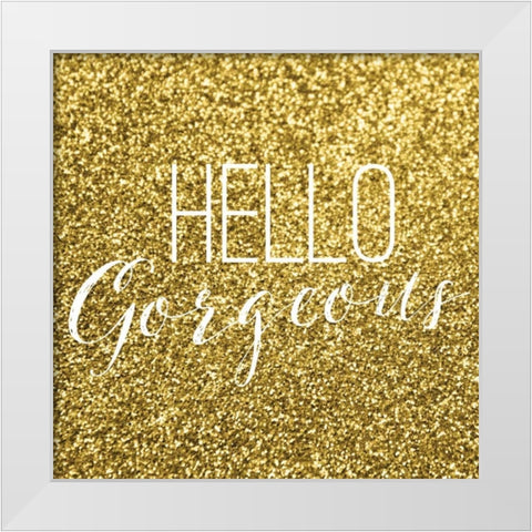 Hello Gorgeous White Modern Wood Framed Art Print by Louise, Gigi